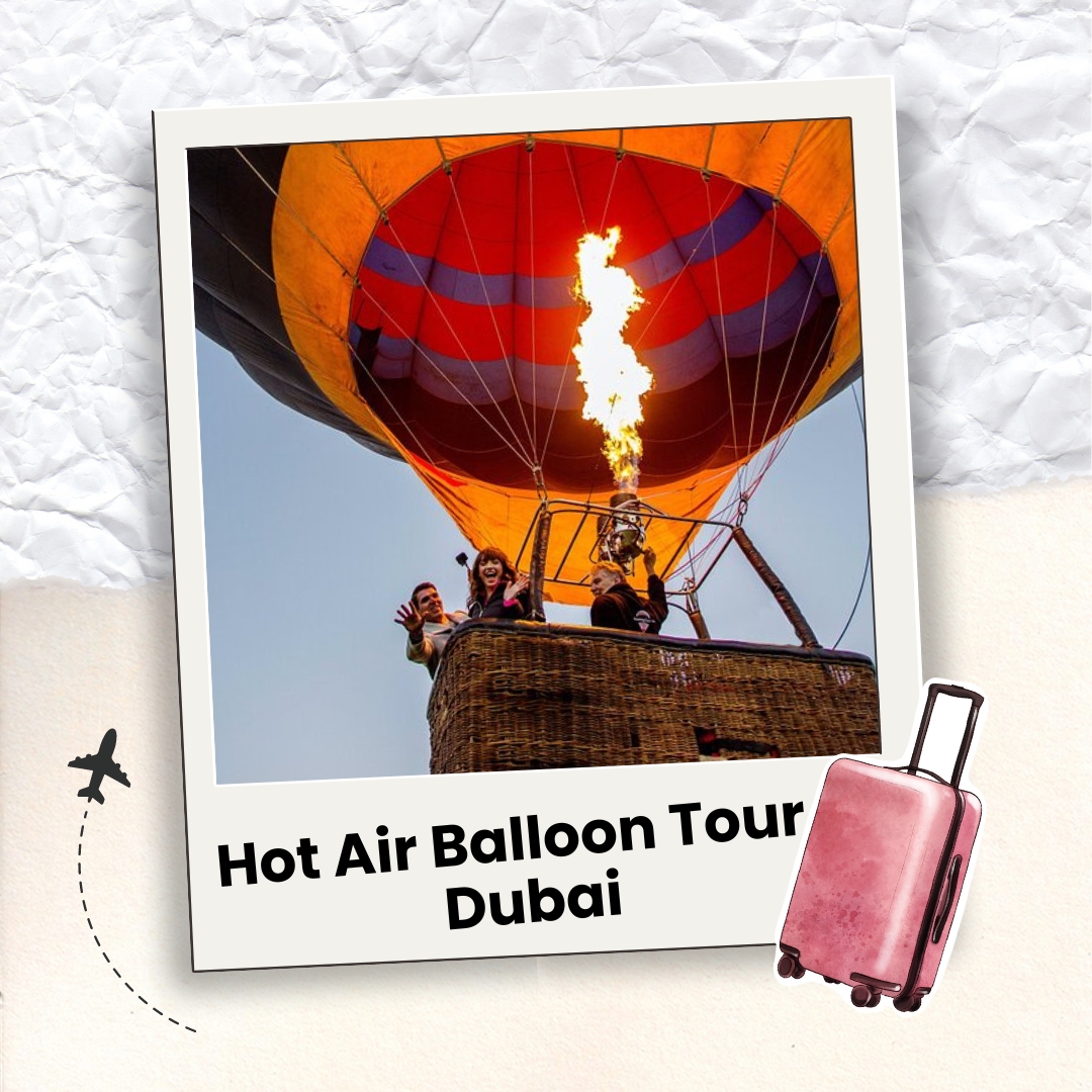 Tips for Safe Hot Air Balloon Ride Dubai 